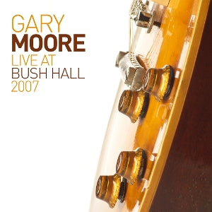 Gary Moore – Live At Bush Hall 2007 (LP)