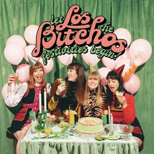 Los Bitchos – Let the Festivities Begin! (LP)