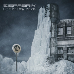 Eisfabrik – Life Below Zero (LP)