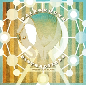 Robert Carl Blank – Fairground Distractions (LP)