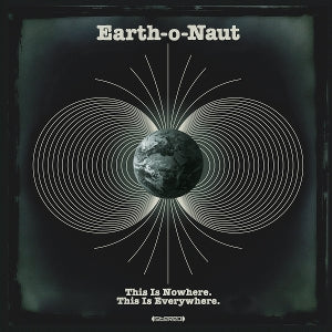 Earth-O-Naut – This is Nowhere. This is Everywhere (LP)