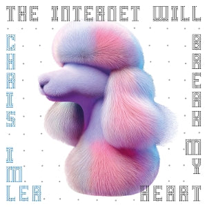 Chris Imler – The Internet Will Break My Heart (LP)