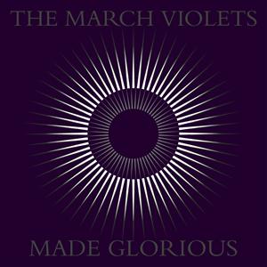 March Violets – Made Glorious (LP)
