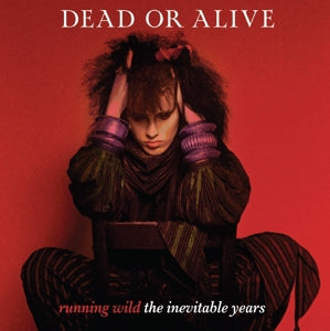 Dead or Alive – Running Wild - the Inevitable Years (LP)