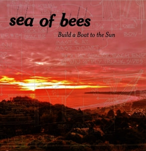 Sea of Bees – Build a Boat To the Sun (LP)