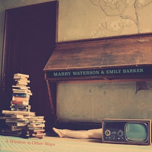 Marry Waterson & Emily Barker – A Window To Other Ways (LP)