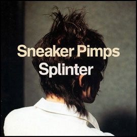 Sneaker Pimps – Splinter (LP)