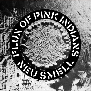 Flux of Pink Indians – Neu Smell (12in)