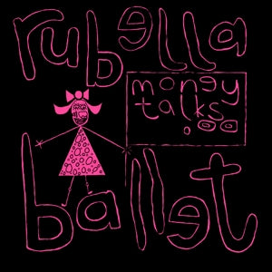 Rubella Ballet – Money Talks (12in)