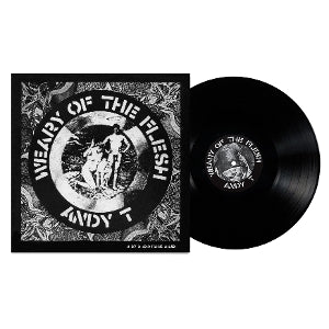 Andy T – Weary of the Flesh (12in)