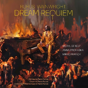 Rufus Wainwright & Meryl Streep & Anna Prohaska & Mikko Franck & Maitrise De Radio France & Choeur De Radio France & Orchestre Philharmonique De Radio France – Dream Requiem (LP)