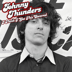 Johnny Thunders – I Think I Got This Covered (LP)