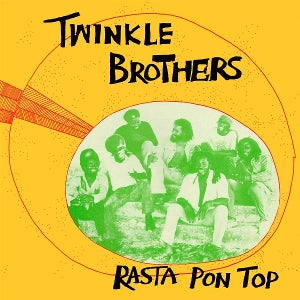 Twinkle Brothers – Rasta Pon Top (LP)