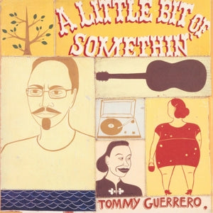 Tommy Guerrero – Little Bit of Somethin' (LP)