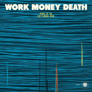 Work Money Death – People of the Fast Flowing River (LP)