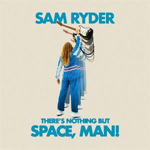 Sam Ryder – There S Nothing But Space