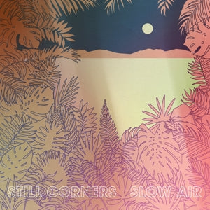 Still Corners – Slow Air (LP)
