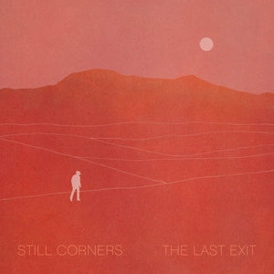 Still Corners – The Last Exit (LP)