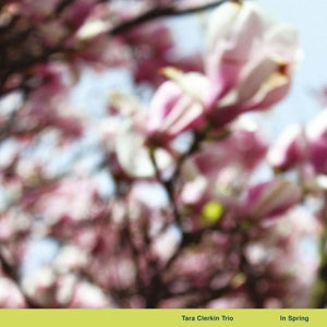Tara Clerkin Trio – In Spring (LP)