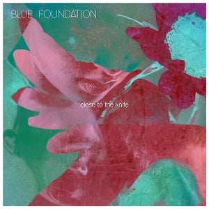 Blue Foundation – Close To the Knife (LP)