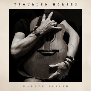 Martyn Joseph – Troubled Horses (LP)