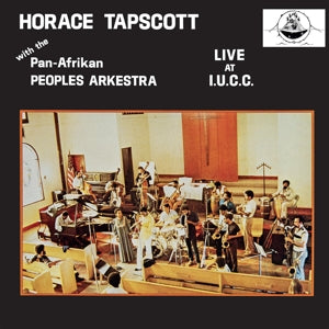 Horace Tapscott with the Pan-Afrikan Peoples Arkestra – Live At Iucc (LP)
