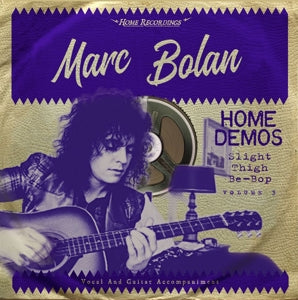Marc Bolan – Slight Thigh Be-Bop: Home Demos Vol.3 (LP)
