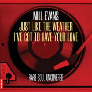 Mill Evans – Just Like the Weather / I've Got To Have Your Love (12in)