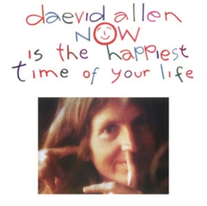 Daevid Allen – Now is the Happiest Time of Your Life (LP)