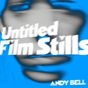 Andy Bell – Untitled Film Stills (12in)