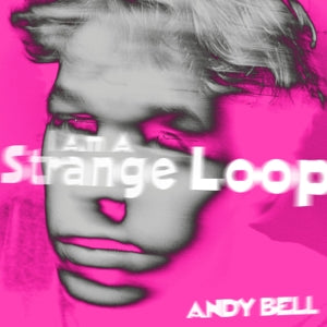 Andy Bell – I Am a Strange Loop (12in)