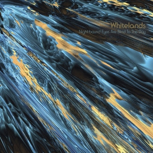 Whitelands – Night-Bound Eyes Are Blind To the Day (LP)