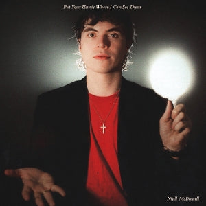 Niall McDowell – Put Your Hands Where I Can See Them (LP)