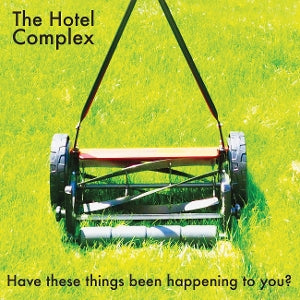 Hotel Complex – Have These Things Been Happening To You? (LP)