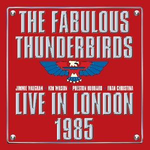 The Fabulous Thunderbirds – Live From London 1985 (LP)