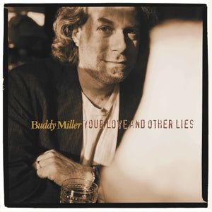 Buddy Miller – Your Love and Other Lies (LP)