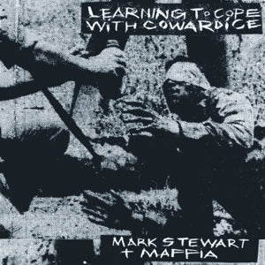 Mark Stewart & the Maffia – Learning To Cope With Cowardice / the Lost Tapes (LP)