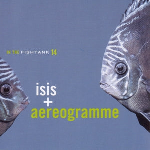 Isis & Aereogramme – In the Fishtank (LP)