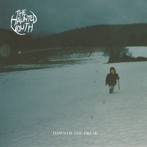 Haunted Youth – Dawn of the Freak (LP)