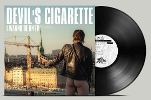 Devil's Cigarette – I Wanna Be On Tv (LP)