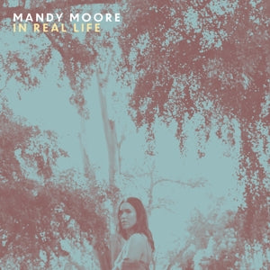 Mandy Moore – In Real Life (LP)