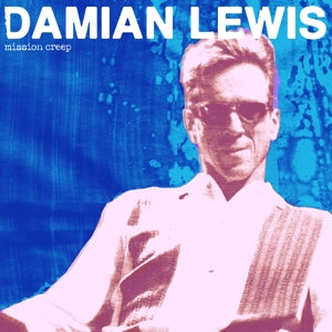 Damian Lewis – Mission Creep (LP)