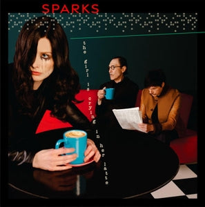 Sparks – Girl is Crying In Her Latte (LP)