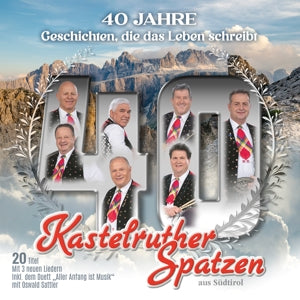 Kastelruther Spatzen – 40 Jahre - Geschichten