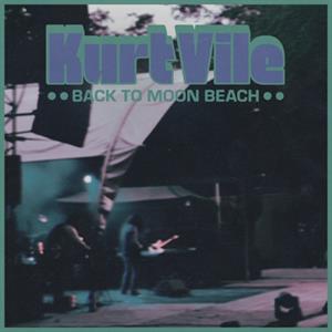 Kurt Vile – Back To Moon Beach (LP)