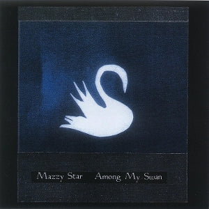 Mazzy Star – Among My Swan (LP)
