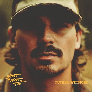 Tucker Wetmore – What Not To (LP)