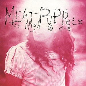 Meat Puppets – Too High To Die (LP)