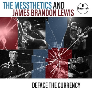 Messthetics & James Brandon Lewis – Deface the Currency (LP)