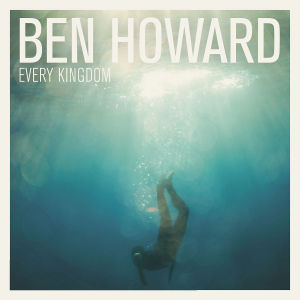 Ben Howard – Every Kingdom (LP)
